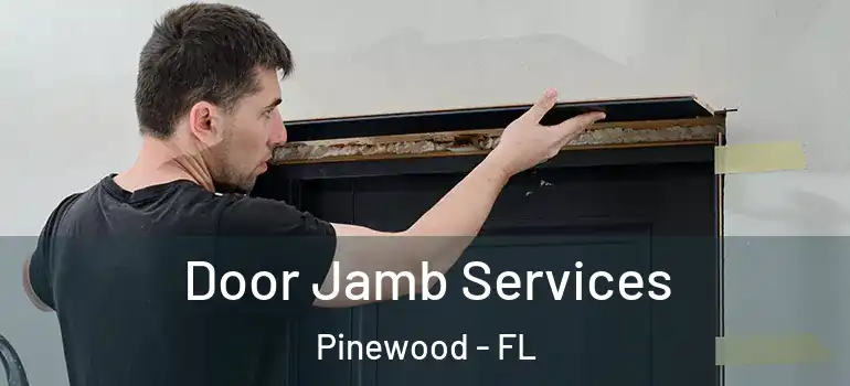  Door Jamb Services Pinewood - FL