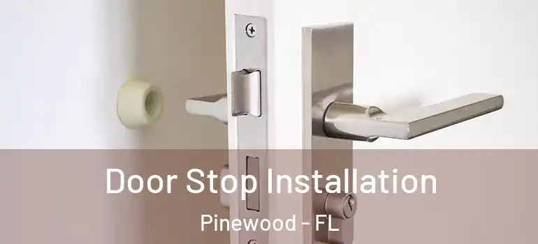  Door Stop Installation Pinewood - FL